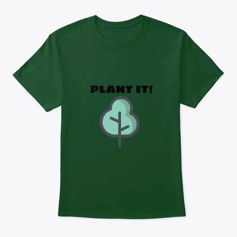 Plant it!